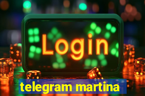 telegram martina